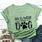 Life Is Better With A Dog Shirt - 1-Stop Discount Shop